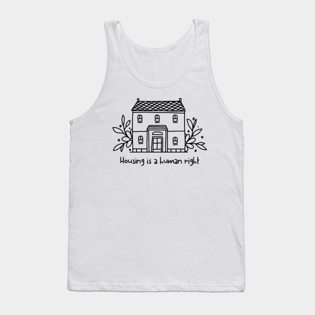 Housing is a human right Tank Top by surly space squid